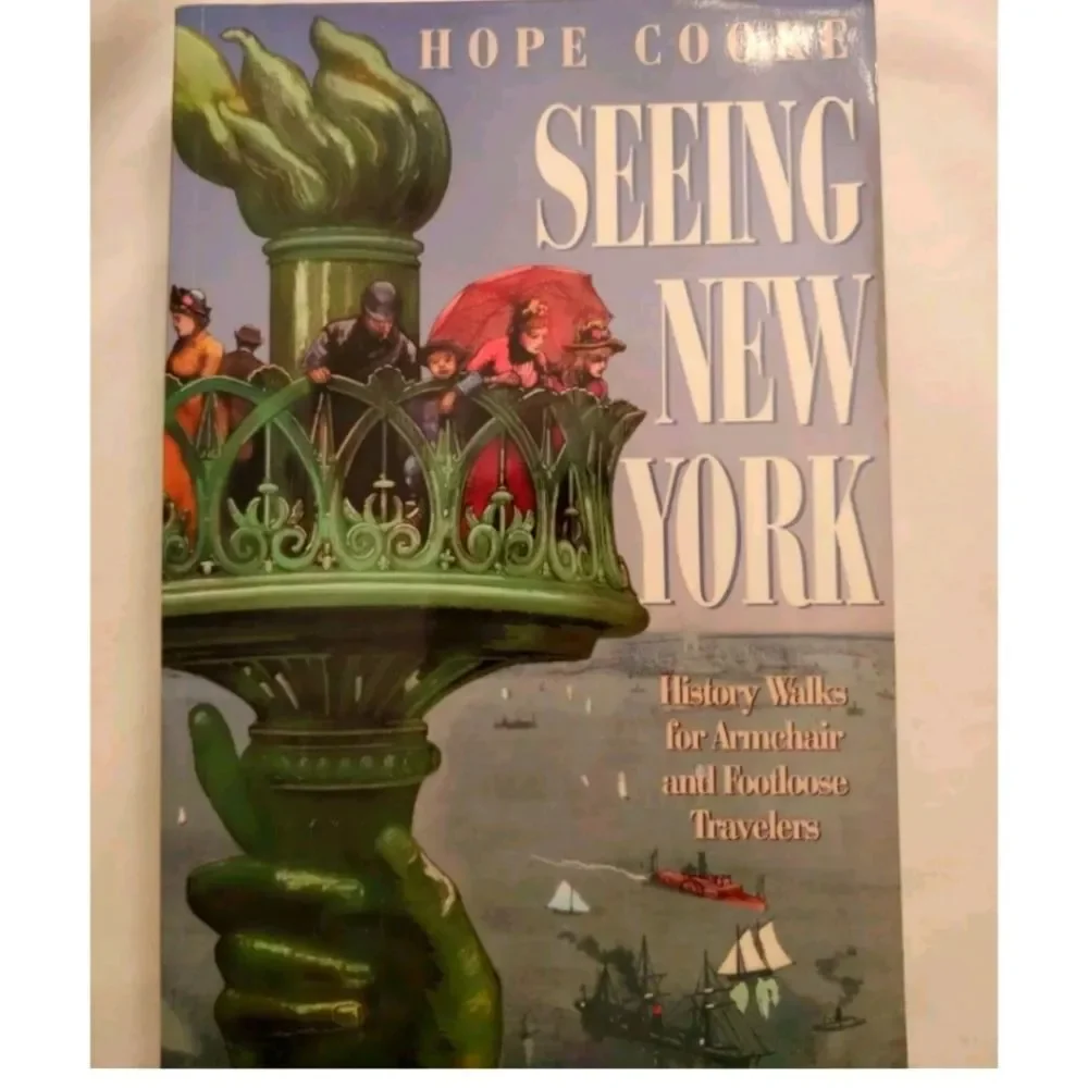 Seeing New York : History Walks for Armchair & Footloose Travelers by Hope Cooke